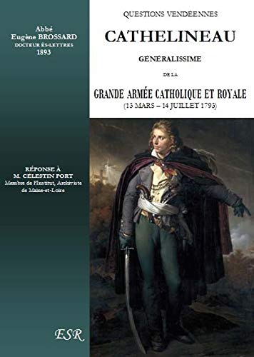 Cathelineau, g?n?ralissime de la grande arm?e catholique et royale book