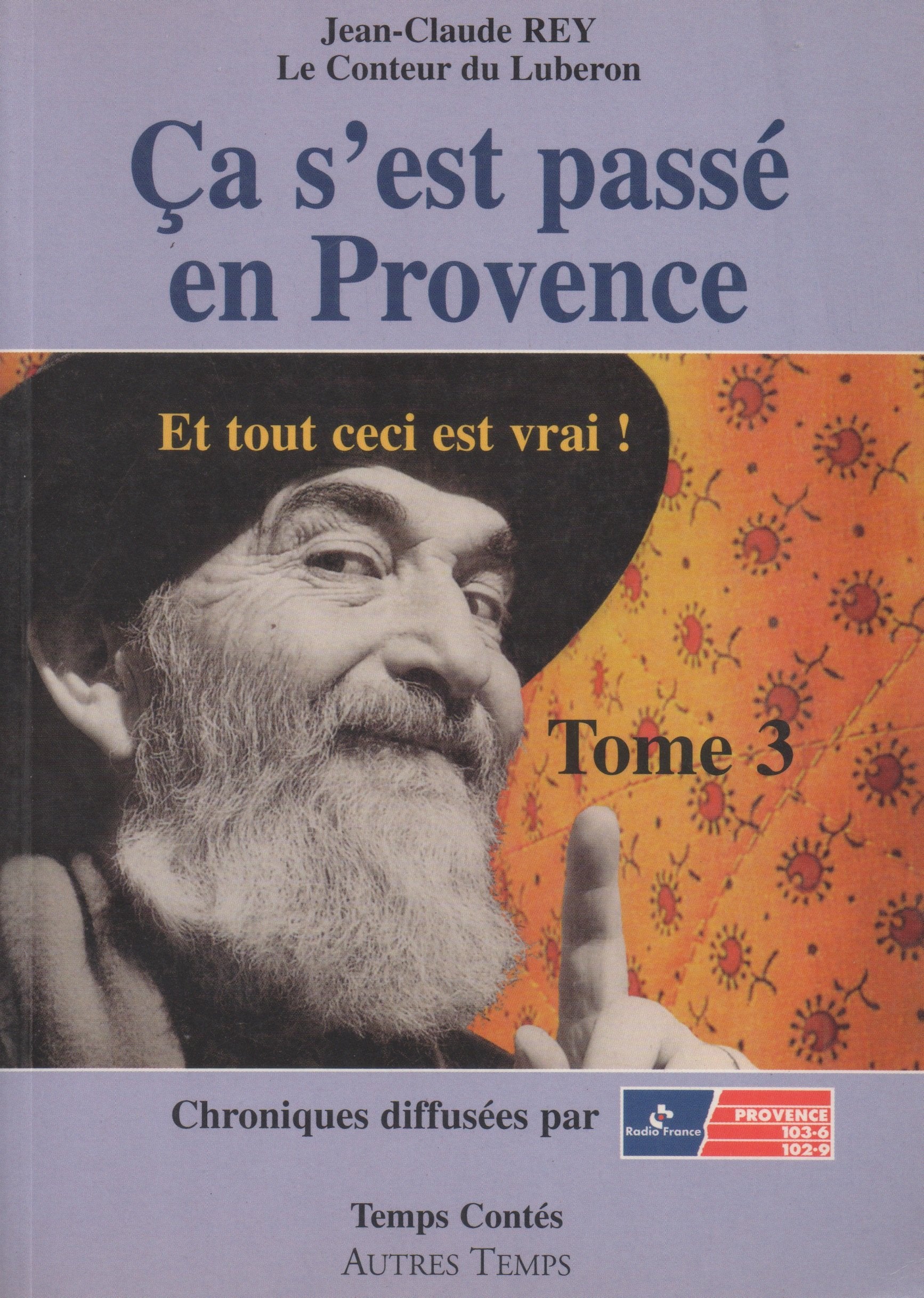 Ca s'est passé en Provence : et tout ceci est vrai! Books
