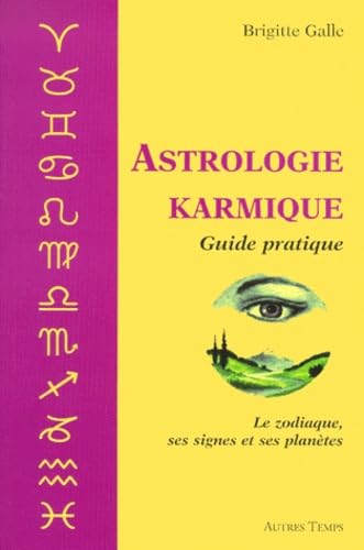 Astrologie Karmique. Guide Pratique, Le Zodiaque, Ses Signes Et Ses Planetes Books