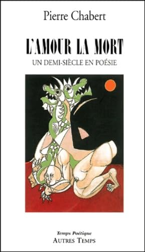 L'Amour La Mort. Un Demi-Siecle En Poesie Books