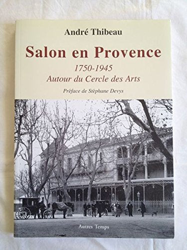Salon en Provence, 1750-1945 : Autour du Cercle des Arts book