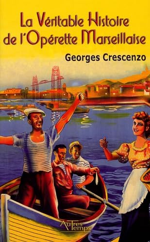 La véritable histoire de l'opérette marseillaise 1932-1946 Books