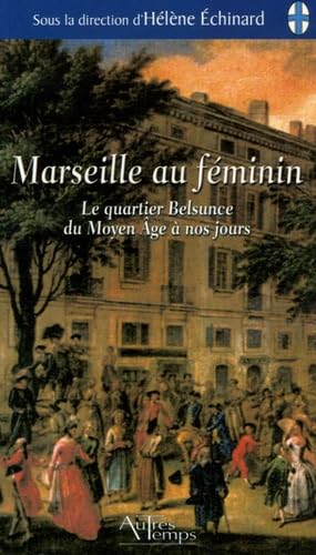 Marseille au féminin: Le quartier Belsunce du Moyen Age à nos jours Books