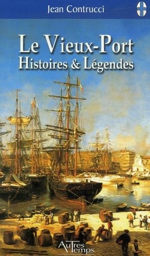 Le Vieux-Port: Histoires et Légendes book