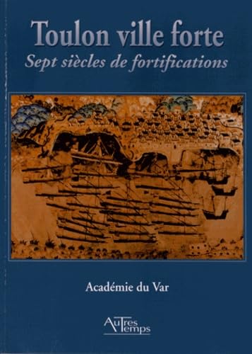 Toulon ville forte: Sept siècles de fortifications Books