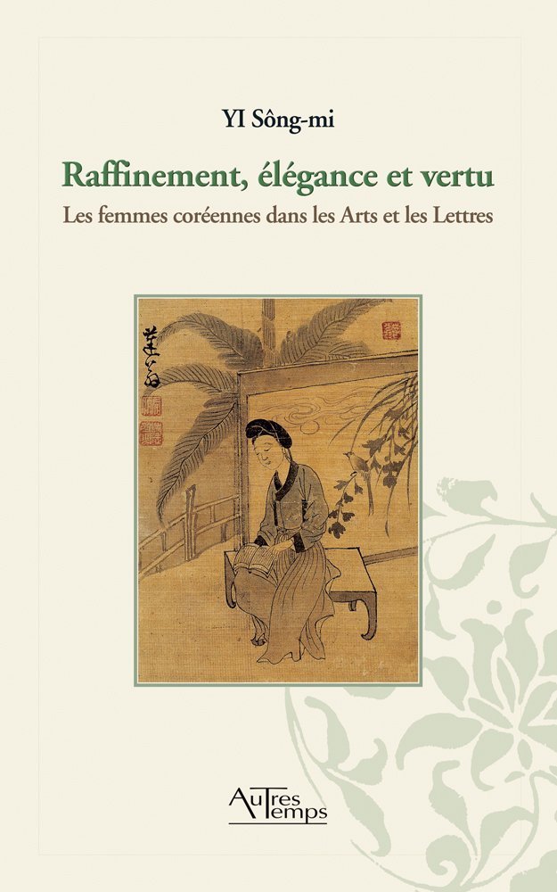 Raffinement, élégance et vertu: Les femmes coréennes dans les Arts et les Lettres book