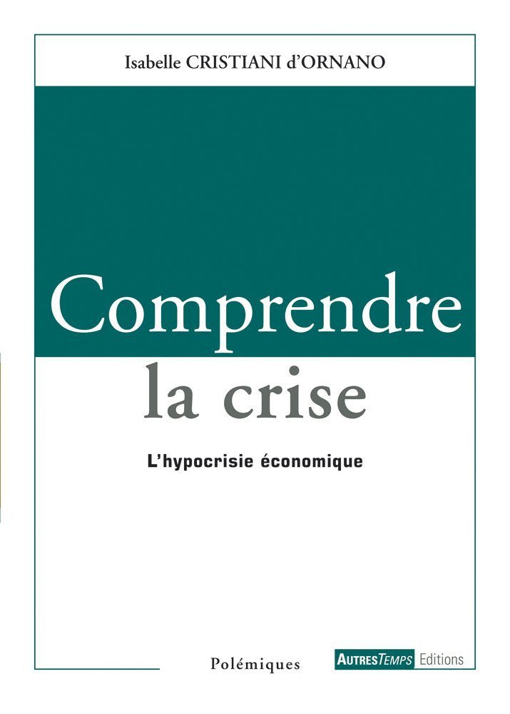 Comprendre la crise: L'hypocrisie économique book