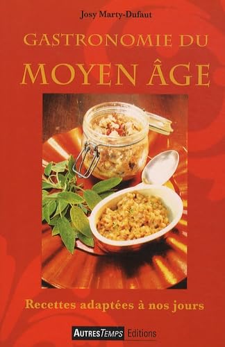 Gastronomie du Moyen Age: Recettes adaptées à nos jours Books