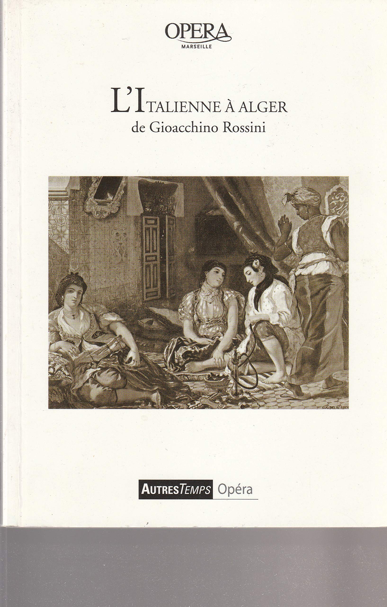 L'Italienne à Alger - Gioacchino ROSSINI _ Livret D'Angelo ANELLI - Présentation d'André SEGOND Books