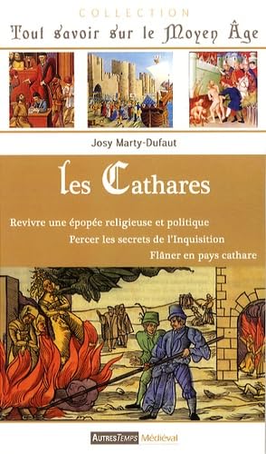 Les cathares: Revivre une épopée religieuse et politique ; percer les secrets de l'Inquisition ; flâner en pays cathare book