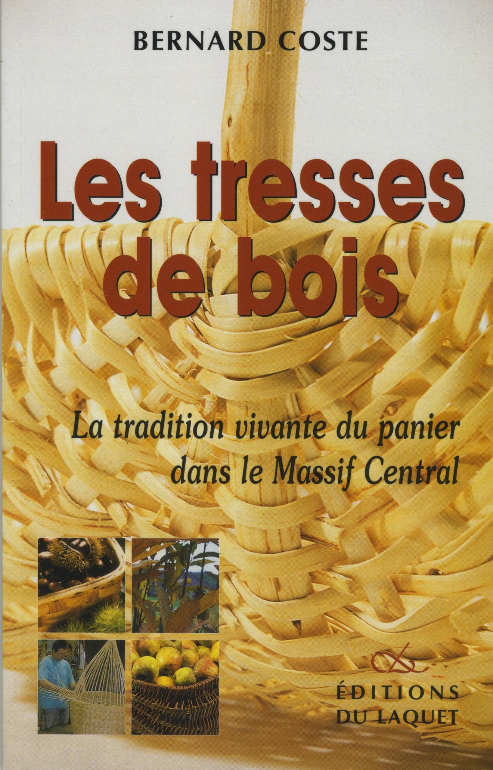 Les Tresses De Bois. La Tradition Vivante Du Panier Dans Le Massif Central book