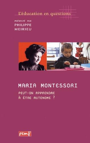 Maria Montessori. Peut-On Apprendre A Etre Autonome ? Books