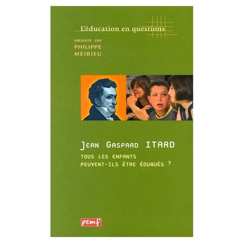 Jean Gaspard ITARD. Tous les enfants peuvent-ils être éduqués ? Books