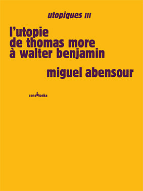 Utopiques. Vol. 3. L'utopie de Thomas More à Walter Benjamin Classics