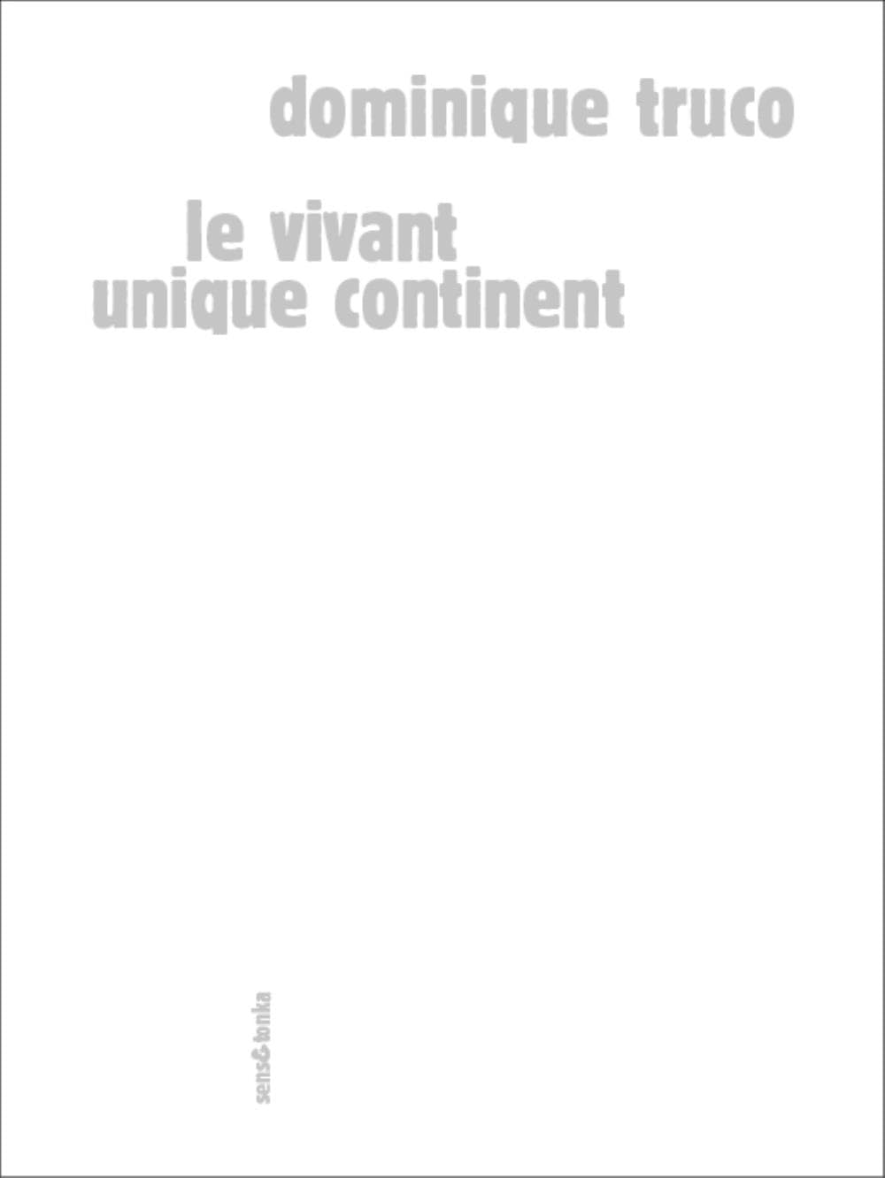 Le vivant unique continent Essays & Short Stories