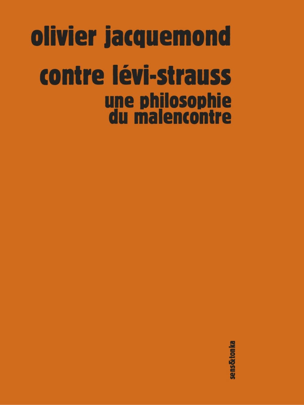 Contre Lévi-Strauss : Une philosophie du malencontre book