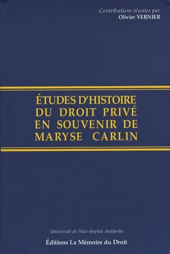 Études d'histoire du droit privé en souvenir de Maryse Carlin. Contributions réunies par Olivier Vernier, Michel Bottin et Marc Ortolani, avec le concours de l'Université de Nice-Sophia Antipolis book