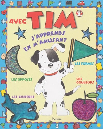 Avec Tim j'apprends en m'amusant: Les formes, les opposés, les couleurs, les chiffres book