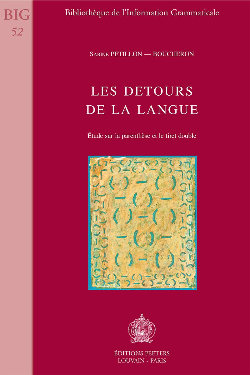 Les Detours De La Langue Etude Sur La Parenthese Et Le Tiret Double (Bibliotheque De L'information Grammaticale, Band 52) Social Sciences