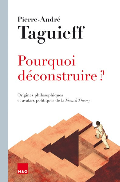 Pourquoi déconstruire ? : origines philosophiques et avatars politiques de la French theory Philosophy