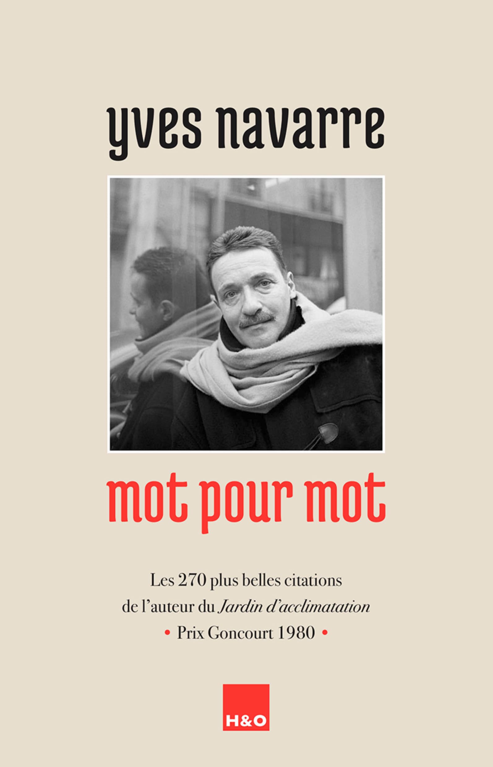 Yves Navarre mot pour mot : Les 270 plus belles citations de l'auteur du "Jardin d'acclimatation", Prix Goncourt 1980 book