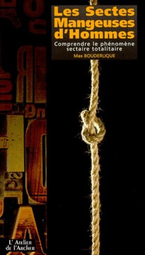 Les Sectes Mangeuses D'Hommes. Comprendre Le Phenomene Sectaire Totalitaire Books