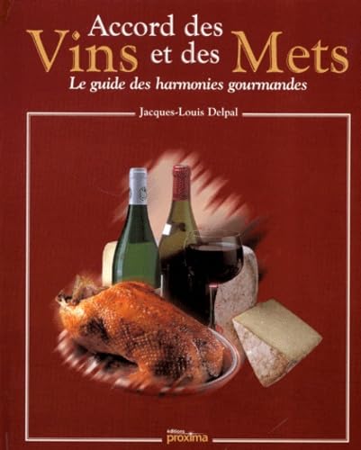 Accord des vins et des mets : Le Guide des harmonies gourmandes book
