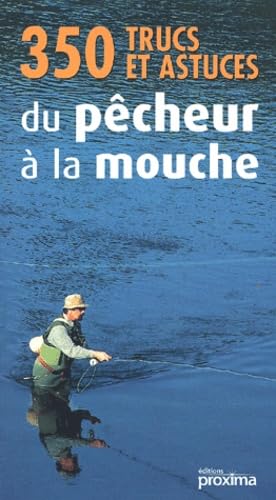 350 trucs et astuces du pêcheur à la mouche Books