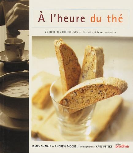 A l'heure du thé : 25 recettes délicieuses de biscuits et leurs variantes book
