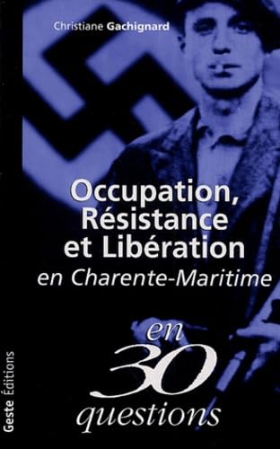 Occupation resistance et liberation en charente-maritime Politics & History