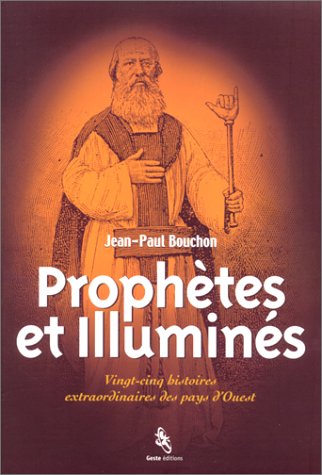 Prophètes et Illuminés : Vingt-cinq histoires extraordinaires des pays d'Ouest book
