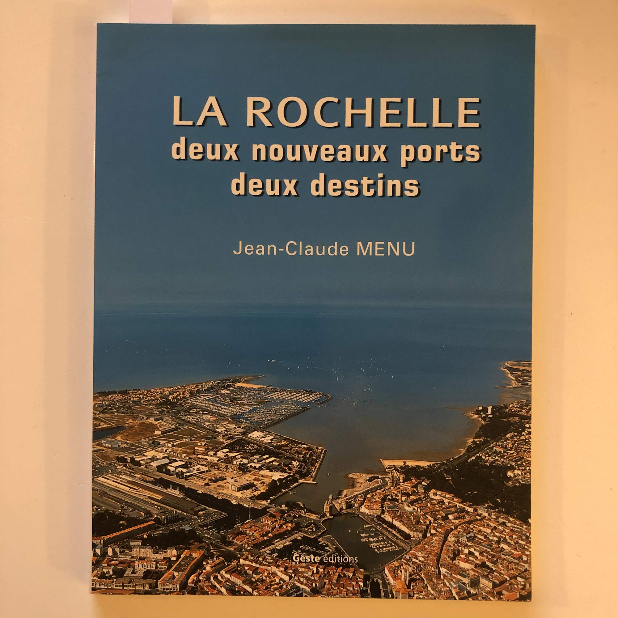 La Rochelle, deux nouveaux ports, deux destins : Quelques réflexions sur la naissance et le destin du port de plaisance des Minimes et du port de pêche de Chef-de-Baie book