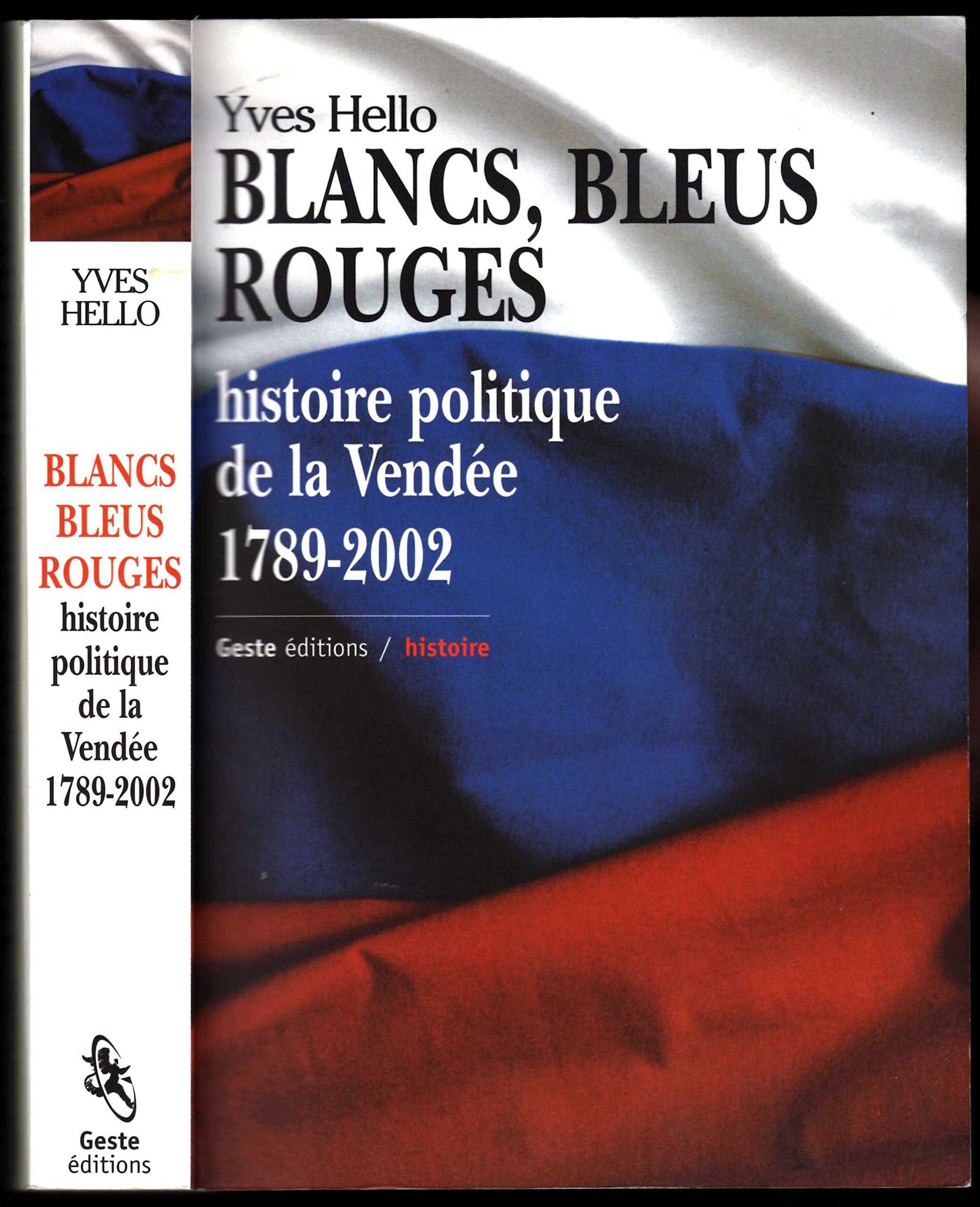 Blancs, bleus, rouges : histoire politique de la Vendée 1789-2002 book