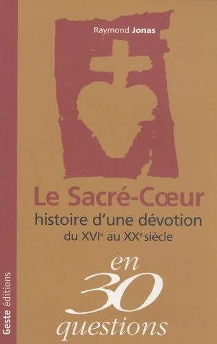 Le Sacré-Coeur: Histoire d'une dévotion du XVIe siècle au XXe siècle book