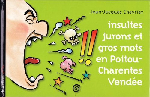 Insultes, jurons et gros mots en Poitou-Charentes, Vendée book