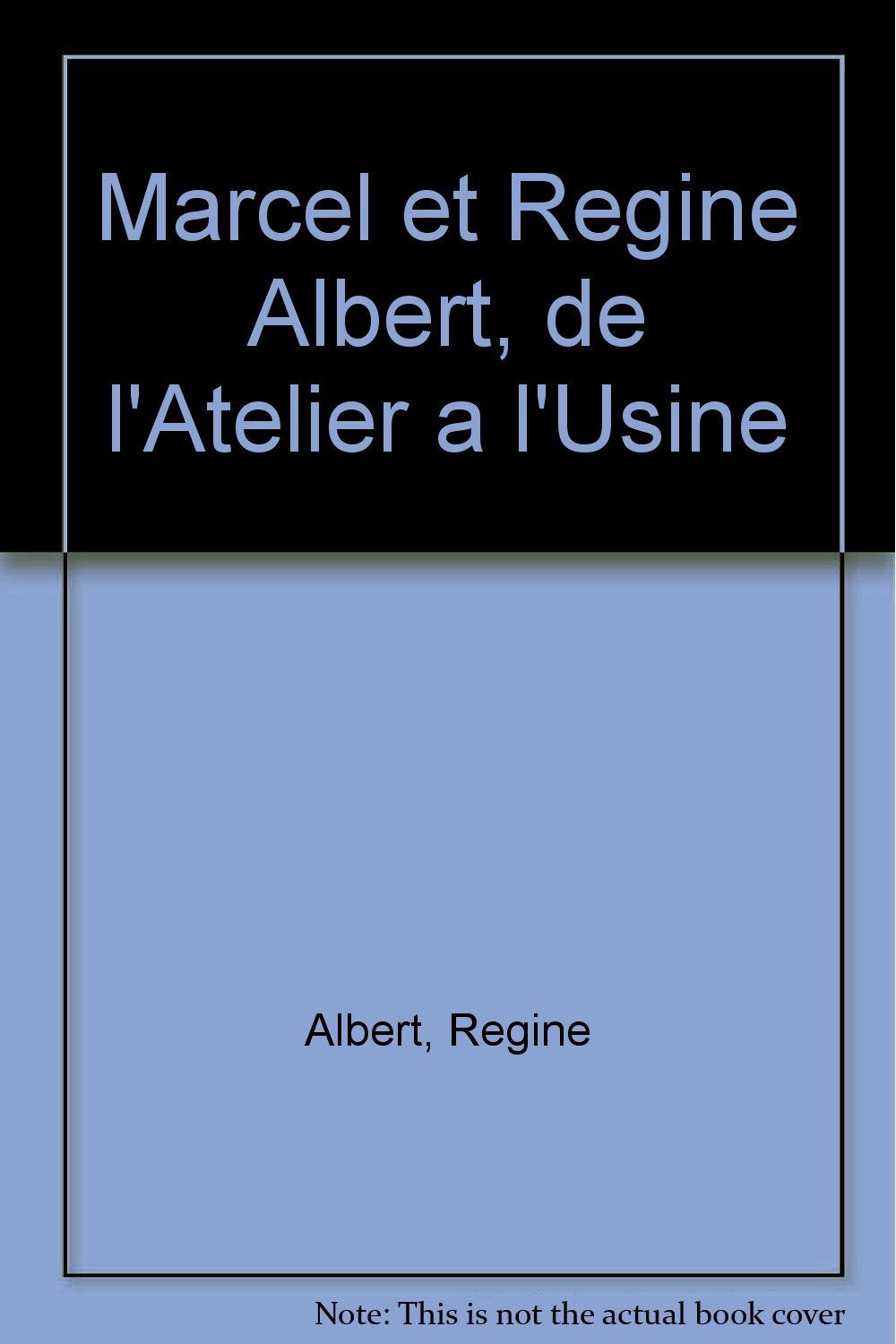 Régine et Marcel Albert, de l'atelier à l'usine book
