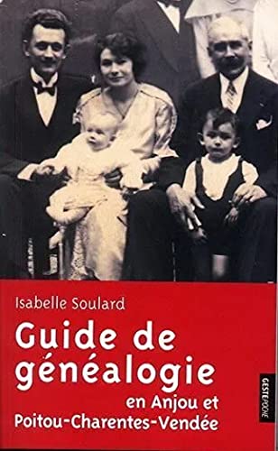 Guide pratique de généalogie - en Anjou et Poitou-Charentes-Vendée book