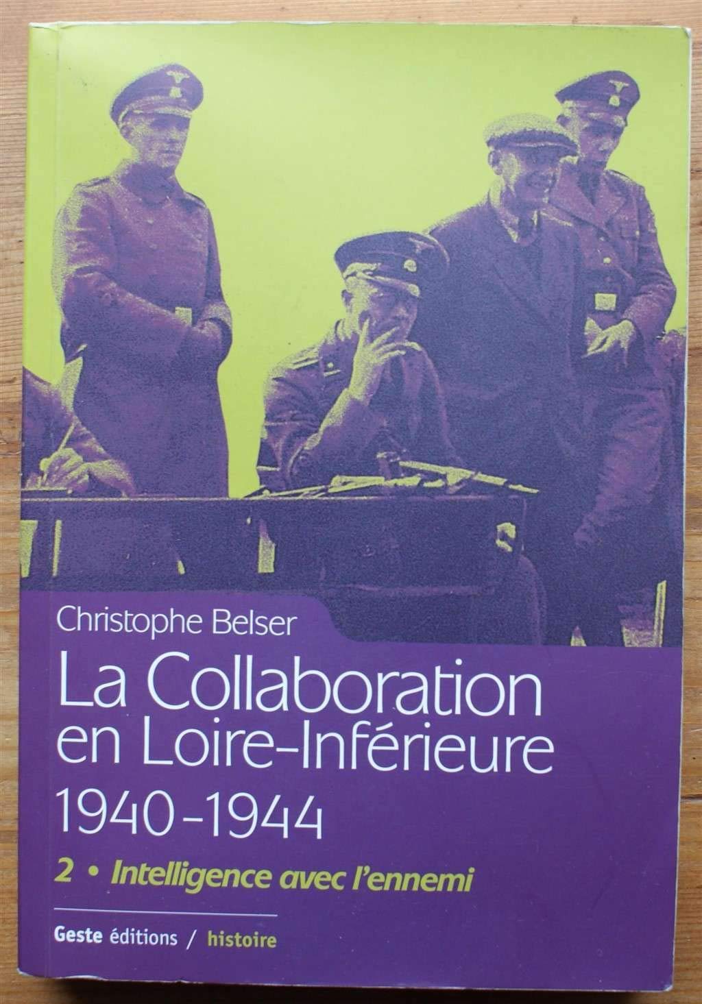 La Collaboration en Loire-Inferieure 1940-1944 Tome 2 : Intelligence avec l'ennemi book