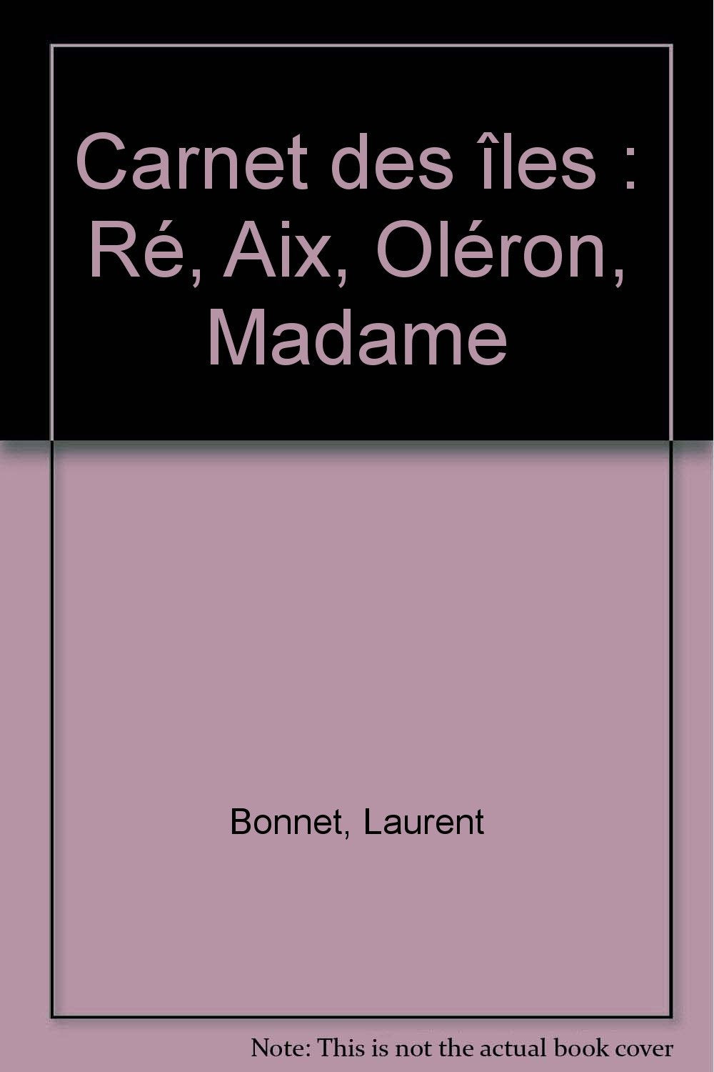 Carnet des îles: Ré, Aix, Oléron, Madame Books