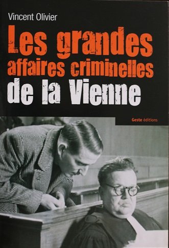 Les grandes affaires criminelles de la Vienne: 1811-1849 International