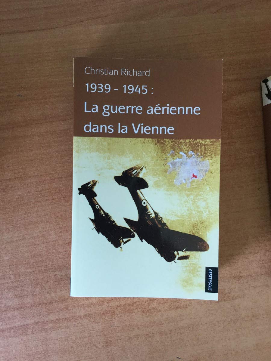 1939-1945, la guerre aérienne dans la Vienne Politics & History