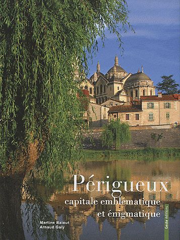 Périgueux : capitale emblématique et énigmatique book