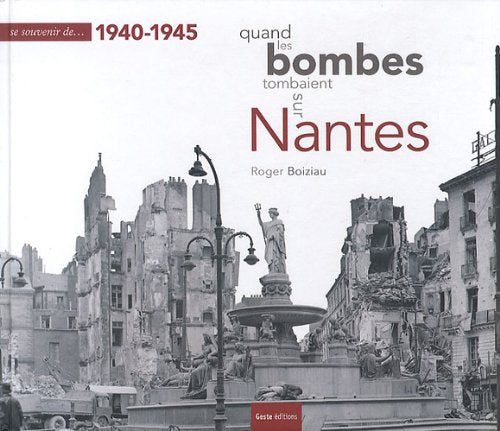 Se souvenir 1940-1945 quand les bombes tombaient sur Nantes book