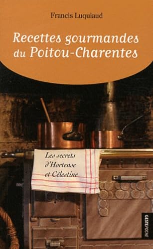 Recettes gourmandes du Poitou-Charentes: Les secrets d'Hortense et Célestine book