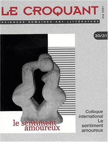 Le Croquant N° 30/31 Ete 2001 : Le Sentiment Amoureux. Colloque International book