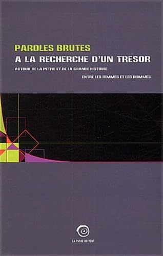 Paroles brutes à la recherche d'un trésor. Autour de la petite et de la grande histoire entre les femmes et les hommes book