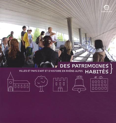 Des patrimoines habités: Villes et pays d'art et d'histoire en Rhône-Alpes book