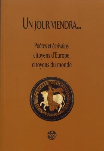 Un jour viendra...: Poètes et écrivains, citoyens d'Europe, citoyens du monde book