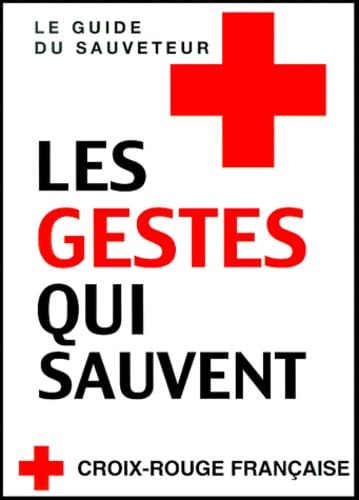 Les gestes qui sauvent: Le guide du sauveteur Books