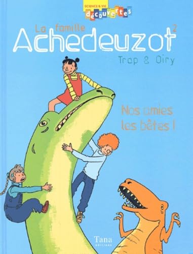 La Famille Achedeuzot Tome 2 : Nos Amies Les Betes ! book